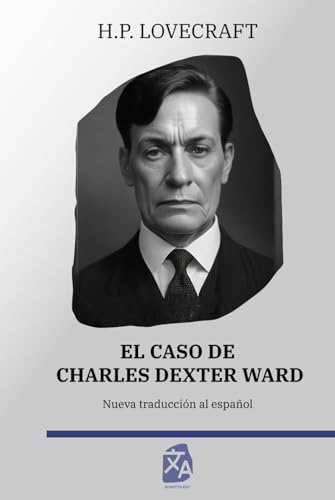 El caso de Charles Dexter Ward: Nueva traducción al español (Clásicos en español, Band 25) von Rosetta Edu
